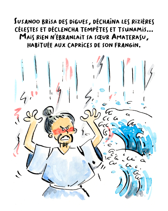 Susanoo brisa des digues, déchaîna les rizières célestes et déclencha tempêtes et tsunamis. Mais rien n’ébranlait sa sœur Amaterasu, habituée aux caprices de son frangin.
